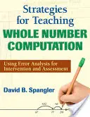 Strategien für den Unterricht im Rechnen mit ganzen Zahlen: Einsatz der Fehleranalyse für Intervention und Beurteilung - Strategies for Teaching Whole Number Computation: Using Error Analysis for Intervention and Assessment