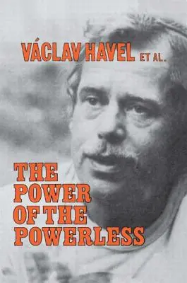 Die Macht der Ohnmächtigen: Bürger gegen den Staat in Mittelosteuropa - The Power of the Powerless: Citizens Against the State in Central Eastern Europe