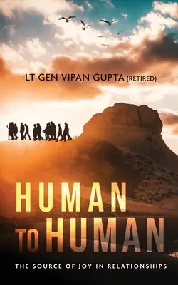 Von Mensch zu Mensch: Die Quelle der Freude in Beziehungen (Gupta, Generalleutnant a.D. Vipan) - Human to Human: The Source of Joy In Relationships (Gupta (Retired) Lt Gen Vipan)