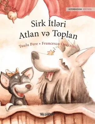 Sirk İtləri Atlan və Toplan: Aserbaidschanische Ausgabe der Zirkushunde Roscoe und Rolly - Sirk İtləri Atlan və Toplan: Azerbaijani Edition of Circus Dogs Roscoe and Rolly