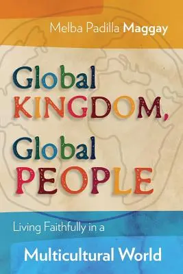 Globales Königreich, globale Menschen: Ein Leben im Glauben in einer multikulturellen Welt - Global Kingdom, Global People: Living Faithfully in a Multicultural World