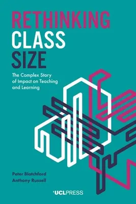 Die Klassengröße neu denken: Die komplexe Geschichte der Auswirkungen auf Lehren und Lernen - Rethinking Class Size: The complex story of impact on teaching and learning