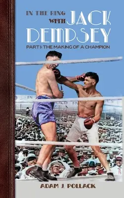 Im Ring mit Jack Dempsey - Teil I: Die Entstehung eines Champions - In the Ring With Jack Dempsey - Part I: The Making of a Champion