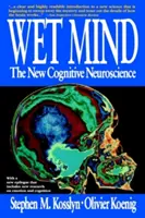 Feuchter Verstand: Die neue kognitive Neurowissenschaft - Wet Mind: The New Cognitive Neuroscience