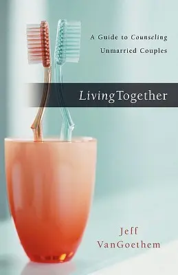 Zusammenleben: Ein Leitfaden für die Beratung unverheirateter Paare - Living Together: A Guide to Counseling Unmarried Couples