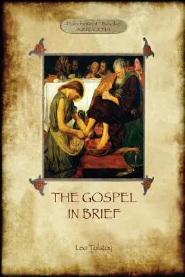 Das Evangelium in Kürze - Tolstois Leben von Christus (Aziloth Books) - The Gospel in Brief - Tolstoy's Life of Christ (Aziloth Books)