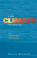Ein neues Klima für die Theologie: Gott, die Welt und die globale Erwärmung - A New Climate for Theology: God, the World, and Global Warming