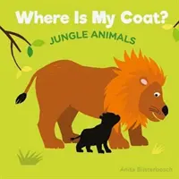 Wo ist mein Mantel? Dschungel-Tiere - Where Is My Coat?: Jungle Animals