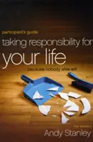 Übernehmen Sie die Verantwortung für Ihr Leben: Weil es sonst niemand tut - Taking Responsibility for Your Life: Because Nobody Else Will