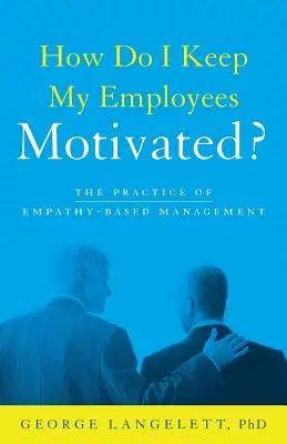 Wie halte ich meine Mitarbeiter motiviert? - How Do I Keep My Employees Motivated?