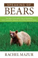 Apropos Bären: Die Bärenkrise und eine Geschichte der Wiederbewaldung aus Yosemite, Sequoia und anderen Nationalparks - Speaking of Bears: The Bear Crisis and a Tale of Rewilding from Yosemite, Sequoia, and Other National Parks