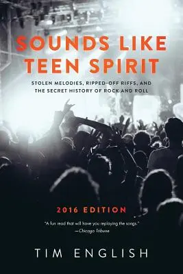 Sounds Like Teen Spirit: Gestohlene Melodien, abgegriffene Riffs und die geheime Geschichte des Rock and Roll - Sounds Like Teen Spirit: Stolen Melodies, Ripped-off Riffs, and the Secret History of Rock and Roll