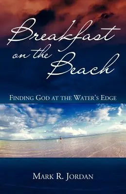 Frühstück am Strand: Gott am Rande des Wassers finden - Breakfast on the Beach: Finding God at the Water's Edge