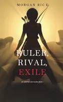 Herrscher, Rivale, Verbannte (Von Kronen und Ruhm - Buch 7) - Ruler, Rival, Exile (Of Crowns and Glory-Book 7)