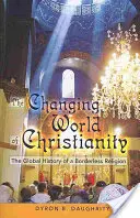 Die Welt des Christentums im Wandel; Die globale Geschichte einer grenzenlosen Religion - The Changing World of Christianity; The Global History of a Borderless Religion