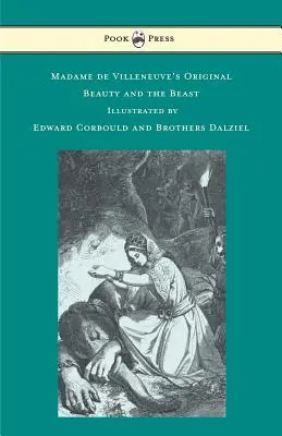 Madame de Villeneuves Original Die Schöne und das Biest - illustriert von Edward Corbould und den Brüdern Dalziel - Madame de Villeneuve's Original Beauty and the Beast - Illustrated by Edward Corbould and Brothers Dalziel