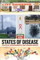 Krankheitszustände: Politische Umwelten und menschliche Gesundheit - States of Disease: Political Environments and Human Health