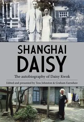 Shanghai Daisy: Die Autobiographie von Daisy Kwok - Shanghai Daisy: The Autobiography of Daisy Kwok