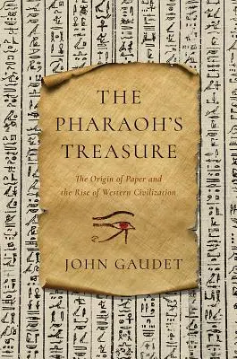 Der Schatz des Pharaos: Der Ursprung des Papiers und der Aufstieg der westlichen Zivilisation - The Pharaoh's Treasure: The Origin of Paper and the Rise of Western Civilization