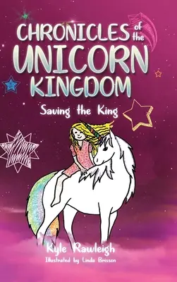 Die Chroniken des Einhornkönigreichs: Die Rettung des Königs - Chronicles of the Unicorn Kingdom: Saving the King