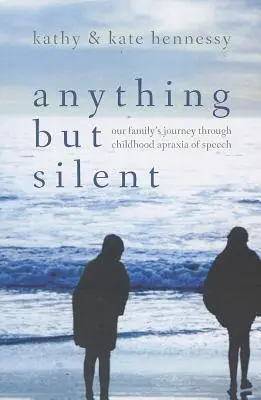 Alles andere als stumm: Die Reise unserer Familie durch die kindliche Apraxie der Sprache - Anything But Silent: Our Family's Journey Through Childhood Apraxia of Speech