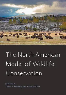 Das nordamerikanische Modell zur Erhaltung der Wildtiere - The North American Model of Wildlife Conservation