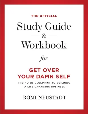 Das offizielle Studienhandbuch & Arbeitsbuch für Get Over Your Damn Self - The Official Study Guide & Workbook for Get Over Your Damn Self