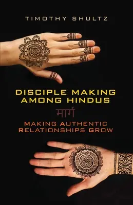 Jüngerschaft unter Hindus: Authentische Beziehungen wachsen lassen - Disciple Making among Hindus: Making Authentic Relationships Grow