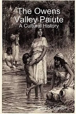 Die Owens Valley Paiute - Eine Kulturgeschichte - The Owens Valley Paiute - A Cultural History