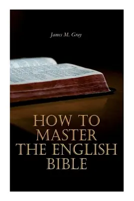 Wie man die englische Bibel meistert - How to Master the English Bible