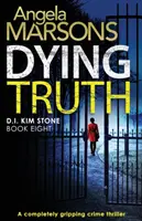 Dying Truth: Ein absolut fesselnder Kriminalroman - Dying Truth: A completely gripping crime thriller