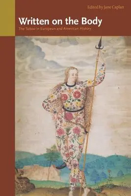 Auf den Körper geschrieben: Das Tattoo in der europäischen und amerikanischen Geschichte - Written on the Body: The Tattoo in European and American History
