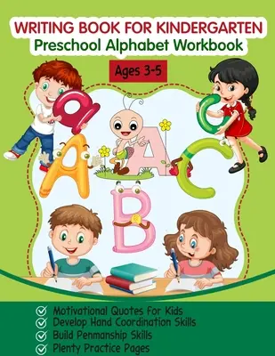 Schreibbuch für den Kindergarten: Alphabetisches Arbeitsbuch für Vorschulkinder - Writing Book for Kindergarten: Preschool Alphabet Workbook