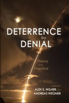 Abschreckung durch Leugnung: Theorie und Praxis - Deterrence by Denial: Theory and Practice