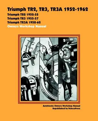 Triumph TR2, TR3, TR3A 1952-62 Reparaturhandbuch für Besitzer - Triumph TR2, TR3, TR3A 1952-62 Owners Workshop Manual