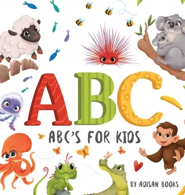 ABC's für Kinder: Tierische Spaßbuchstaben für Babys und Kleinkinder - ABC's for Kids: Animal Fun Letters for Babies and Toddlers