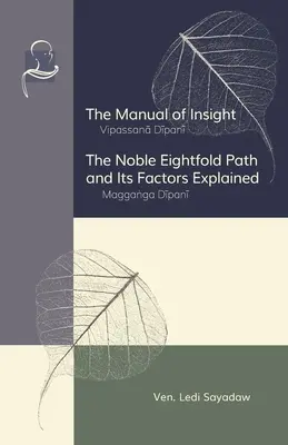 Das Handbuch der Einsicht und Der Edle Achtfache Pfad und seine Faktoren erklärt - The Manual of Insight and The Noble Eightfold Path and Its Factors Explained