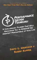 Leistungsorientiertes Denken: Eine herausfordernde Reise, die Sie dazu ermutigt, die größte Leistung Ihres Lebens zu erbringen - Performance-Driven Thinking: A Challenging Journey That Will Encourage You to Embrace the Greatest Performance of Your Life