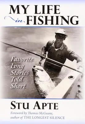 Mein Leben als Fischer: Lange Lieblingsgeschichten kurz erzählt - My Life in Fishing: Favorite Long Stories Told Short