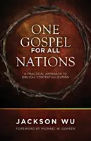 Ein Evangelium für alle Völker: Eine praktische Herangehensweise an die biblische Kontextualisierung - One Gospel for All Nations: A Practical Approach to Biblical Contextualization