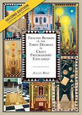 Die Tafeln der drei Grade in der handwerklichen Freimaurerei erklärt: Zweite Auflage - Tracing Boards of the Three Degrees in Craft Freemasonry Explained: Second Edition