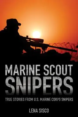 Marine Scout Snipers: Wahre Geschichten von Scharfschützen des U.S. Marine Corps - Marine Scout Snipers: True Stories from U.S. Marine Corps Snipers