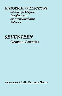 Historische Sammlungen der Georgia Chapters Daughters of the American Revolution. Bd. 1: Siebzehn Bezirke in Georgia - Historical Collections of the Georgia Chapters Daughters of the American Revolution. Vol. 1: Seventeen Georgia Counties
