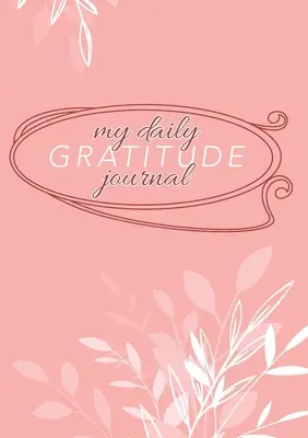 My Daily Gratitude Journal: (Mauve Floral) Ein 52-wöchiger Leitfaden für mehr Dankbarkeit - My Daily Gratitude Journal: (Mauve Floral) A 52-Week Guide to Becoming Grateful