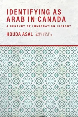 Identifizierung als Araber in Kanada: Ein Jahrhundert Einwanderungsgeschichte - Identifying as Arab in Canada: A Century of Immigration History