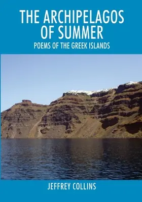 Die Archipele des Sommers: Gedichte von den griechischen Inseln - The Archipelagos of Summer: Poems of the Greek Islands