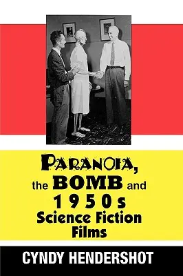 Paranoia, die Bombe und Science-Fiction-Filme der 1950er Jahre - Paranoia, the Bomb, and 1950s Science Fiction Films