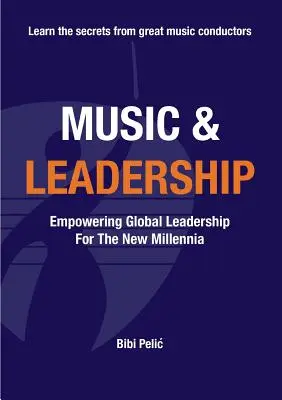 Musik und Führung: Befähigung zu globaler Führung für das neue Jahrtausend - Music and Leadership: Empowering Global Leadership For The New Millennia