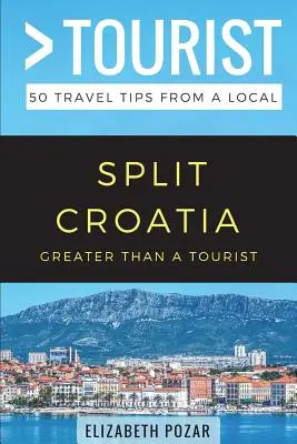 Greater Than a Tourist- Split Kroatien: 50 Reisetipps von einem Einheimischen - Greater Than a Tourist- Split Croatia: 50 Travel Tips from a Local