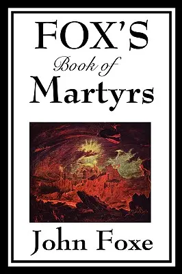 Das Buch der Märtyrer des Fuchses - Fox's Book of Martyrs